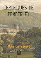 Couverture du livre « Chroniques de Pemberley » de Marie-Laure Sebire aux éditions Le Lys Bleu