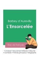 Couverture du livre « Réussir son Bac de français 2023 : Analyse de L'Ensorcelée de Barbey d'Aurevilly » de D'Aurevilly Barbey aux éditions Bac De Francais