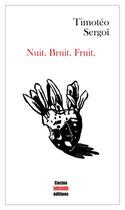 Couverture du livre « Nuit.bruit.fruit » de Timoteo Sergoi aux éditions Cactus Inebranlable