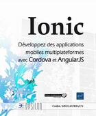 Couverture du livre « Ionic ; développez des applications mobiles multiplateformes avec Cordova et AngularJS » de Cedric Millauriaux aux éditions Eni