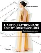 Couverture du livre « L'art du patronnage pour stylistes et modélistes : techniques et création » de Dennic Chunman Lo aux éditions Eyrolles