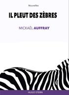 Couverture du livre « Il pleut des zèbres » de Mickael Auffray aux éditions Hugo Stern