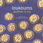 Couverture du livre « Loukoums, gazelles et compagnie » de Chemorin Marie aux éditions Marabout