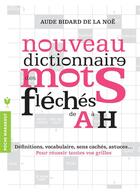 Couverture du livre « Nouveau dictionnaire des mots fléchés de A à H » de Aude Bidard De La Noe aux éditions Marabout