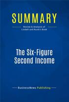 Couverture du livre « The Six-Figure Second Income : Review and Analysis of Lindahl and Rozek's Book » de  aux éditions Business Book Summaries