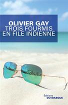 Couverture du livre « Trois fourmis en file indienne » de Olivier Gay aux éditions Editions Du Masque