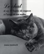 Couverture du livre « Le chat ; et ses 10 leçons de sagesse à l'usage de son maître » de Joanna Sandsmark aux éditions Courrier Du Livre