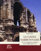 Couverture du livre « La Gaule narbonnaise ; de la conquête romaine au III siècle après J.-C. » de Pierre Gros aux éditions Picard