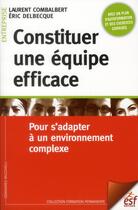 Couverture du livre « Constituer une équipe efficace » de Eric Delbecque et Laurent Combalbert aux éditions Esf