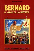 Couverture du livre « Bernard, le héraut de la chrétienté » de Richomme/Rigot aux éditions Mame