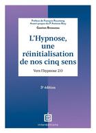 Couverture du livre « L'hypnose, une réinitialisation de nos cinq sens : vers l'hypnose 2.0 (2e édition) » de Gaston Brosseau aux éditions Intereditions