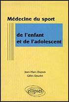 Couverture du livre « Médecine du sport de l'enfant et de l'adolescent » de Jean-Marc Dupuis et Gilles Daudet aux éditions Ellipses