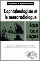 Couverture du livre « L'ophtalmologiste et le neuroradiologue face aux juges » de Jonqueres/Cabanis aux éditions Ellipses