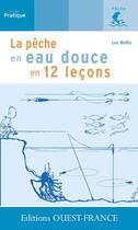 Couverture du livre « La pêche en eau douce en 12 leçons » de Beaudichon Luc aux éditions Ouest France