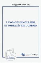 Couverture du livre « Langages singuliers et partagés de l'urbain » de Philippe Boudon aux éditions L'harmattan