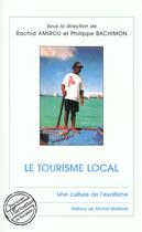 Couverture du livre « Le tourisme local » de Philippe Bachimon et Rachid Amirou aux éditions L'harmattan