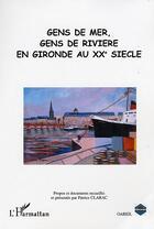 Couverture du livre « Gens de mer, gens de rivière en Gironde au XXe siècle » de  aux éditions L'harmattan