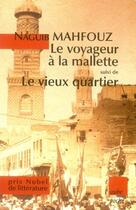 Couverture du livre « Le voyageur à la malette ; le vieux quartier » de Naguib Mahfouz aux éditions Editions De L'aube