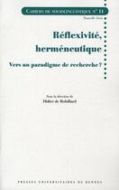 Couverture du livre « Réflexivité herméneutique ; vers un paradigme de recherche ? » de Didier De Robillard aux éditions Pu De Rennes