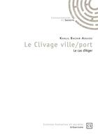 Couverture du livre « Le clivage ville/port ; le cas d'Alger » de Khalil Bachir Aouissi aux éditions Connaissances Et Savoirs