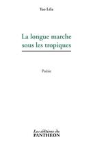 Couverture du livre « La longue marche sous les tropiques » de Lela Yao aux éditions Du Pantheon