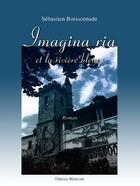 Couverture du livre « Imagina Ria et la rivière bleue » de Sebastien Boissonnade aux éditions Benevent