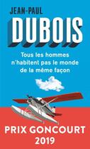 Couverture du livre « Tous les hommes n'habitent pas le monde de la même façon » de Jean-Paul Dubois aux éditions Points