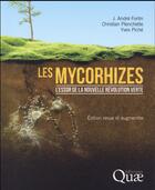 Couverture du livre « Les mycorhizes ; l'essor de la nouvelle révolution verte (2e édition) » de Christian Plenchette et Yves Piche et J.Andre Fortin aux éditions Quae