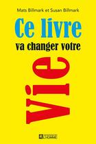 Couverture du livre « Ce livre va changer votre vie » de Mats Billmark et Susan Billmark aux éditions Editions De L'homme