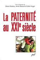 Couverture du livre « La paternité au XXIe siècle » de Diane Dubeau aux éditions Les Presses De L'universite Laval (pul)