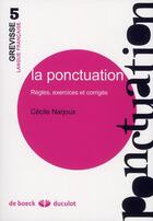Couverture du livre « La ponctuation : règles, exercices et corrigés » de Cecile Narjoux aux éditions De Boeck Superieur