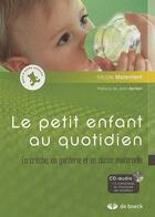 Couverture du livre « Petit enfant au quotidien + cd audio 14 comptines et chansons de situation » de Malenfant aux éditions De Boeck Superieur