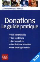 Couverture du livre « Donations ; le guide pratique (édition 2012) » de Sylvie Dibos-Lacroux aux éditions Prat