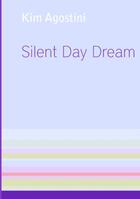 Couverture du livre « Silent day dream » de Kim Agostini aux éditions Books On Demand