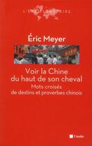 Couverture du livre « Voir la Chine du haut de son cheval » de Eric Meyer aux éditions Editions De L'aube