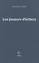 Couverture du livre « Les joueurs d'échec » de Jean-Louis Schefer aux éditions P.o.l