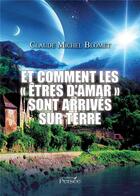 Couverture du livre « Et comment les etres d'amar sont arrives sur terre » de Claude-Michel Blomet aux éditions Persee