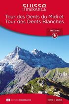 Couverture du livre « Tour des Dents du Midi et tour des Dents Blanches (édition 2018) » de  aux éditions Favre