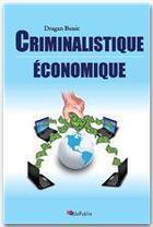 Couverture du livre « Criminalistique économique » de Bunic Dragan aux éditions Jepublie