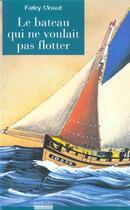 Couverture du livre « Le Bateau Qui Ne Voulait Pas Flotter » de Farley Mowat aux éditions Hoebeke