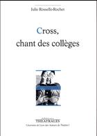 Couverture du livre « Cross, chant des collèges » de Julie Rossello-Rochet aux éditions Theatrales