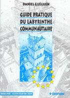 Couverture du livre « Guide pratique du labyrinthe communautaire (9e édition) » de Daniel Gueguen aux éditions Apogee