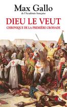 Couverture du livre « Dieu le veut ; chronique de la première croisade » de Max Gallo aux éditions Xo