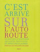 Couverture du livre « C'est arrivé sur l'autoroute ; un recueil d'histoires amusantes, émouvantes et spectaculaires » de  aux éditions Textuel