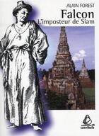 Couverture du livre « Falcon ; l'imposteur de Siam » de Alain Forest aux éditions Les Indes Savantes