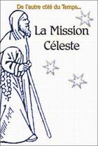Couverture du livre « Mission celeste (édition 2005) » de Raoux/Spinosi aux éditions Trois Spirales