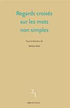 Couverture du livre « Regards croisés sur les mots non simples » de Barbara Kaltz aux éditions Ens Editions