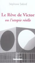 Couverture du livre « Le reve de victor ou l'utopie reelle » de Stephane Salord aux éditions Transbordeurs