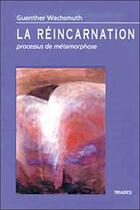 Couverture du livre « Reincarnation, processus de metamorphose » de Wachsmuth Guenther aux éditions Triades