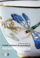 Couverture du livre « Guide de visite du musée national de porcelaine Adrien Dubouché ; Limoges » de Celine Paul aux éditions Art Lys